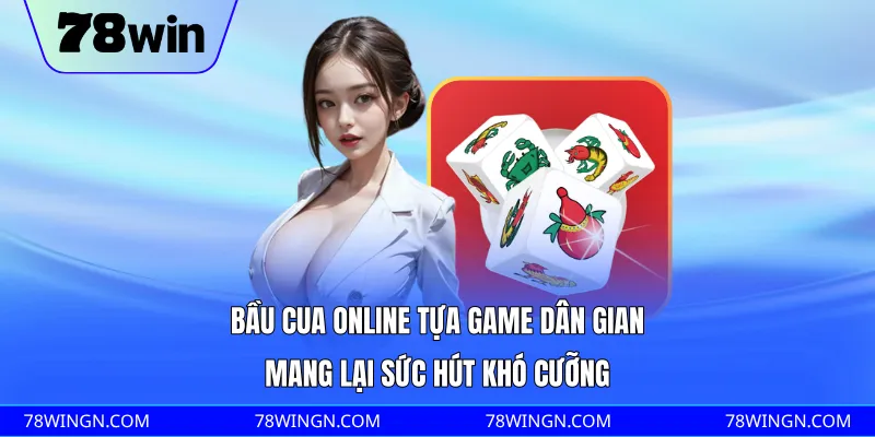 Bầu cua online tựa game dân gian mang lại sức hút khó cưỡng