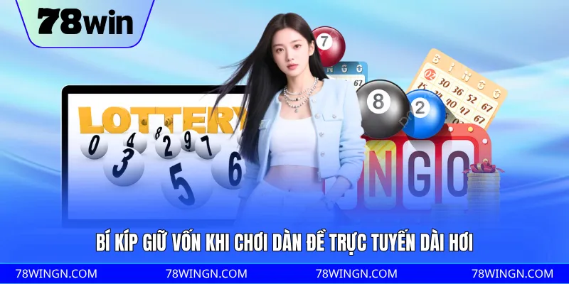 Bí kíp giữ vốn khi chơi dàn đề trực tuyến dài hơi