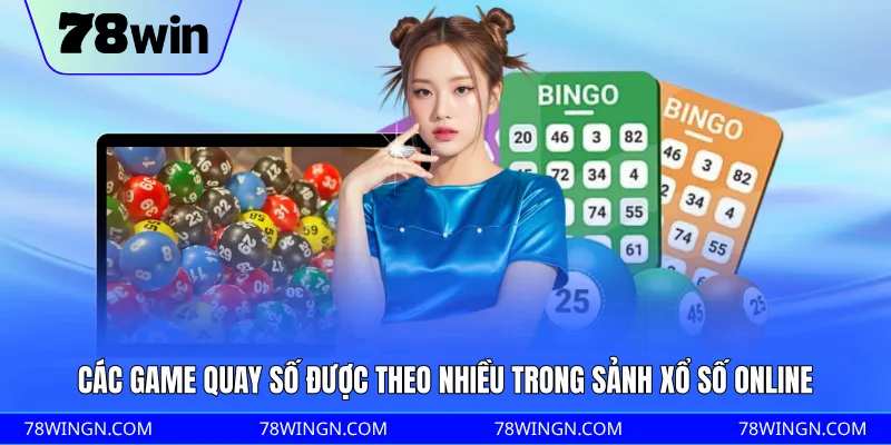 Các game quay số được theo nhiều trong sảnh xổ số online