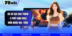 Đá gà cựa dao 78win - 3 phút định đoạt, mãn nhãn 100+ trận 
