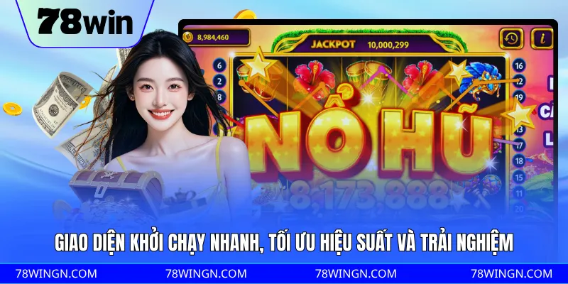 Giao diện khởi chạy nhanh, tối ưu hiệu suất và trải nghiệm 