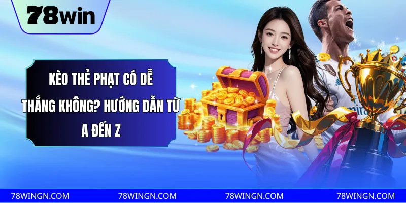 Kèo thẻ phạt và bí quyết soi kèo thơm chuẩn từ cao thủ