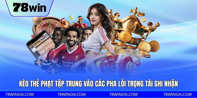 Kèo thẻ phạt tập trung vào các pha lỗi trọng tài ghi nhận