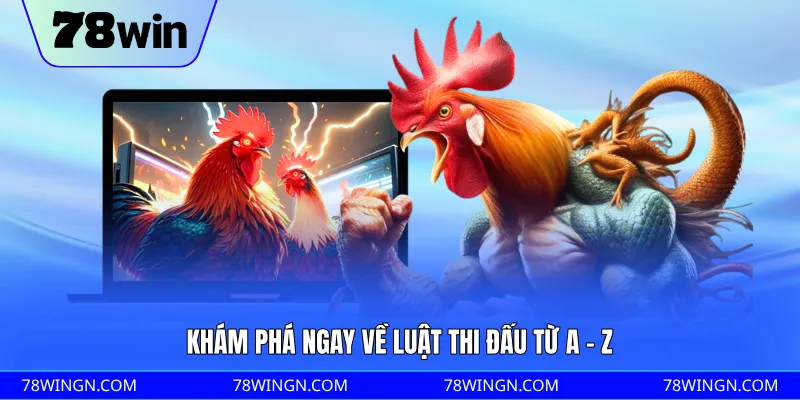 Khám phá ngay về luật thi đấu từ A - Z