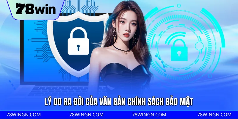 Lý do ra đời của văn bản chính sách bảo mật
